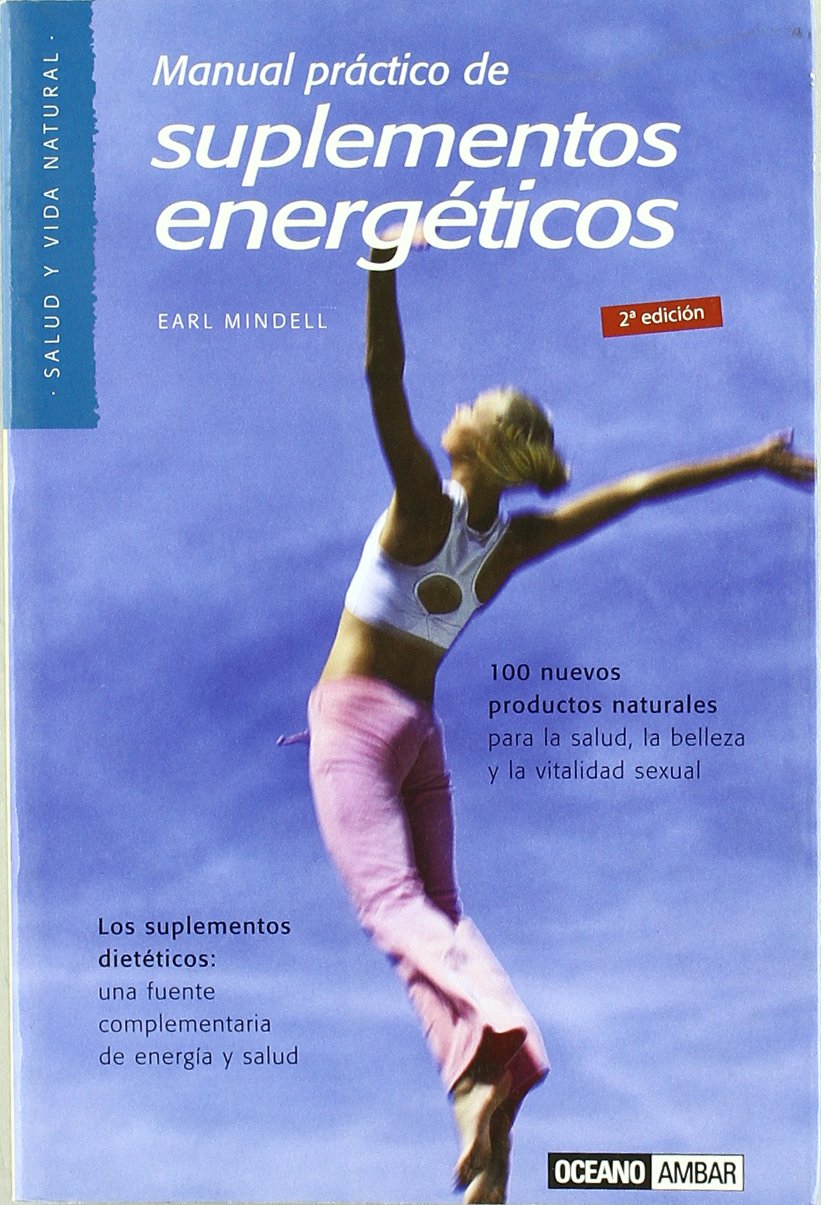 Manual práctico de suplementos energéticos: Una fuente complementaria de energía y salud (Salud y vida natural)