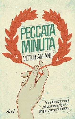 Peccata minuta: Expresiones y frases latinas para el siglo XXI. Origen, uso y curiosidades (Claves)