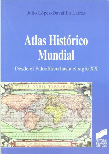 Atlas histórico mundial. Desde el paleolítico hasta el siglo XX (SIN COLECCION)