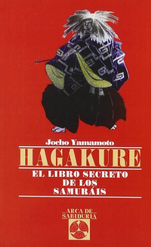 Hagakure-Libro Secreto De Los Samurais: El libro secreto de los Samuráis (Arca de Sabiduría)