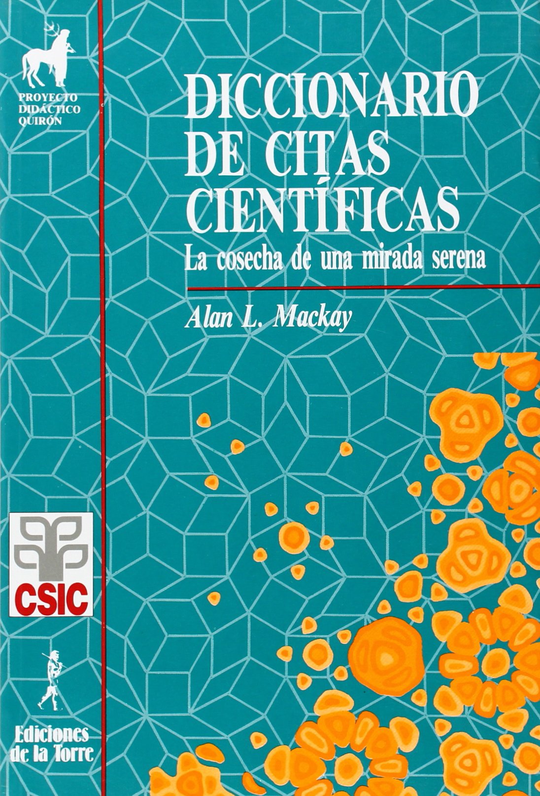 El diccionario de citas cientificas. Cosecha de una mirada serena: 1 (Proyecto Didáctico Quirón, Ciencias, Tecnología y Sociedad)