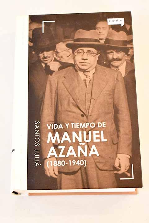 Vida y tiempo de Manuel Azaña (1880-1940)