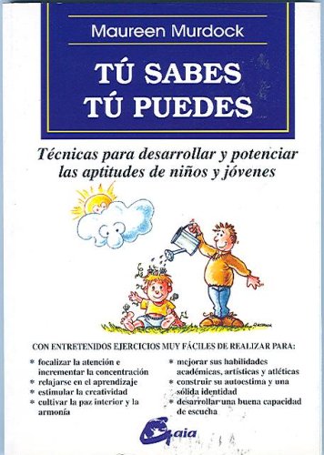 TÚ SABES TÚ PUEDES: TÉCNICAS PARA DESARROLLAR Y POTENCIAR LAS APTITUDES DE NIÑOS Y JÓVENES