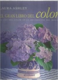 El Gran Libro del Color: Cómo usar el color para decorar su hogar (Decora con Laura Ashley)