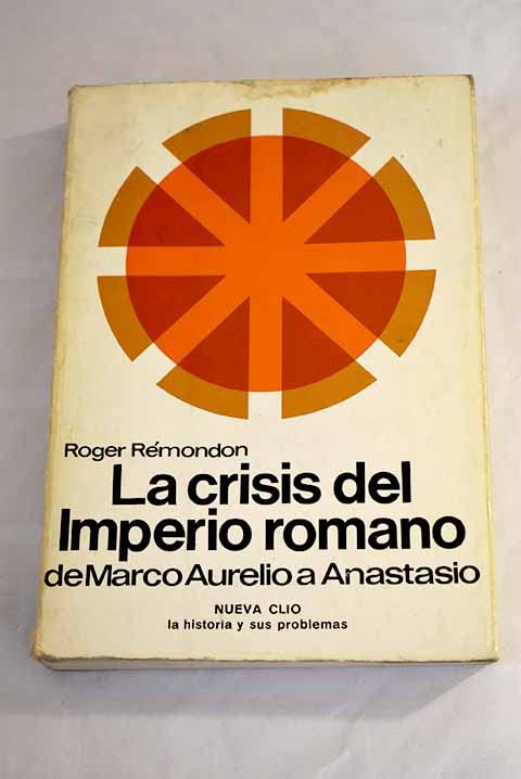 Crisis del imperio romano, la : demarco aurelio a anastasio