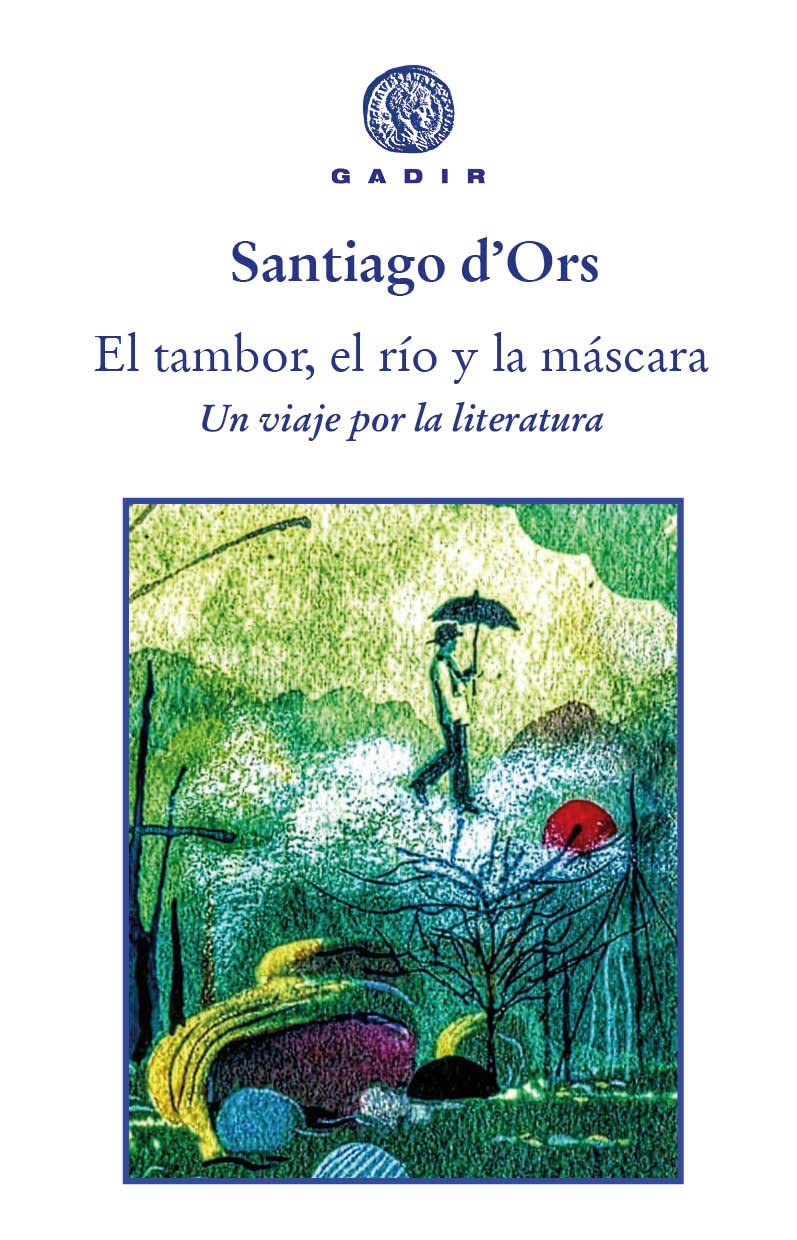 El Tambor, El Río Y La Máscara: Un viaje por la literatura (Ensayo y Biografía)