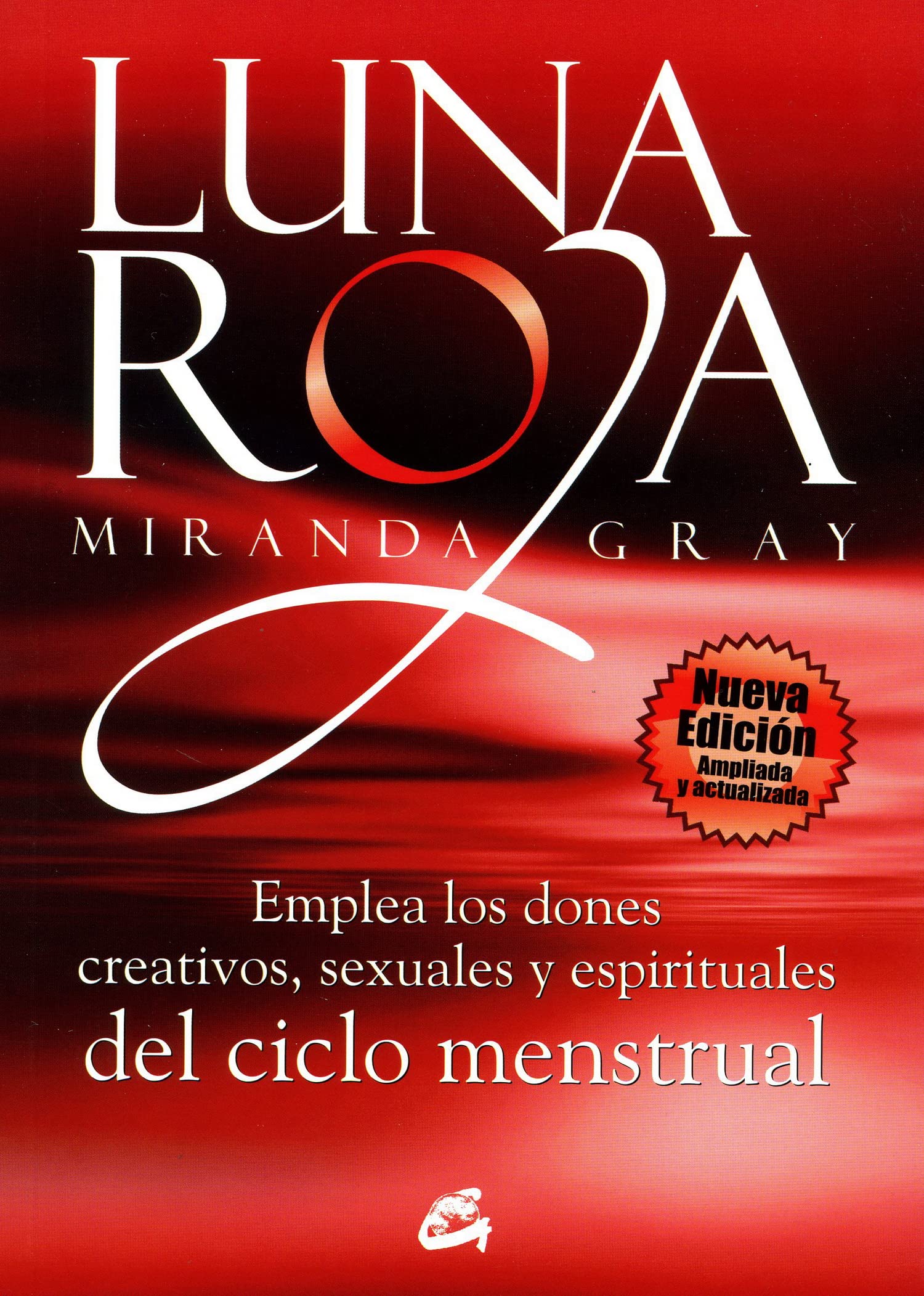 Luna Roja: Emplea los dones creativos, sexuales y espirituales del ciclo menstrual (Taller de la hechicera)