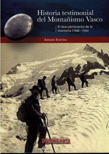 Historia Testimonial Del Montañismo Vasco (tomo I)
