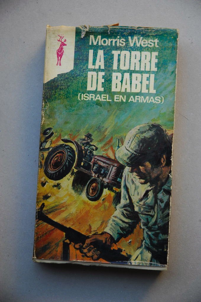 La Torre de Babel (Israel en armas) / Morris West ; [traducción de O. L. M. S.] ; [portada de Gracia]