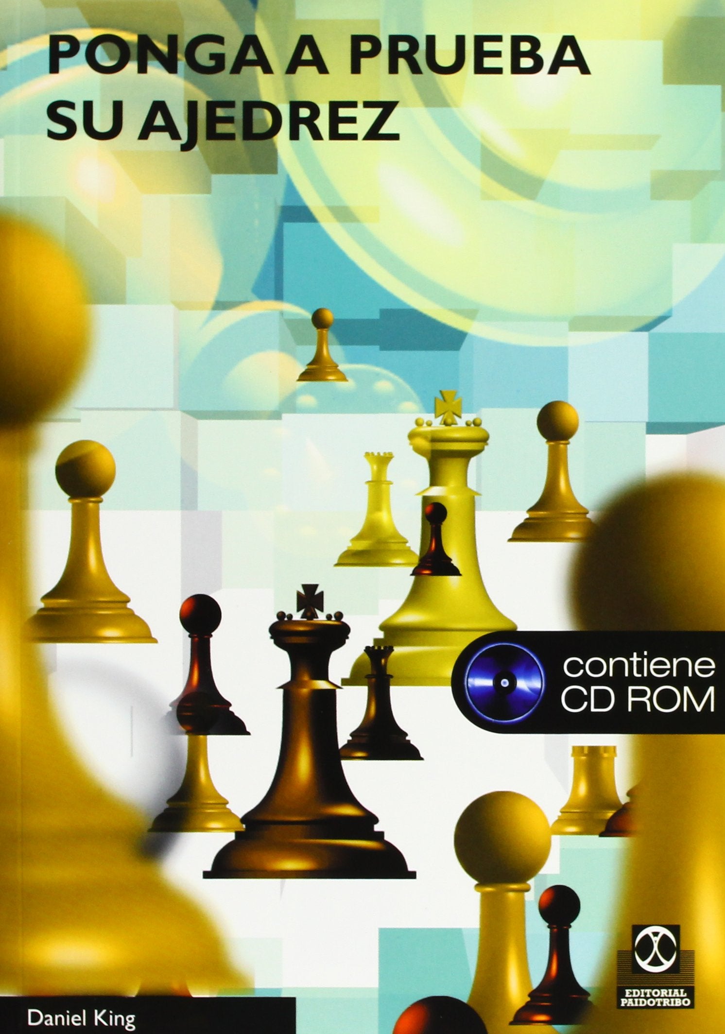 PONGA A PRUEBA SU AJEDREZ (Libro+CD ROM)
