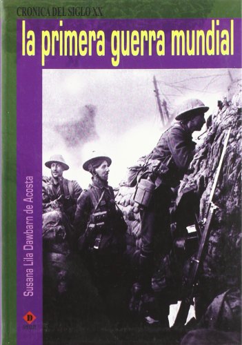 La Primera Guerra Mundial (Cronica del siglo XX/ Chronicles of XX Century)