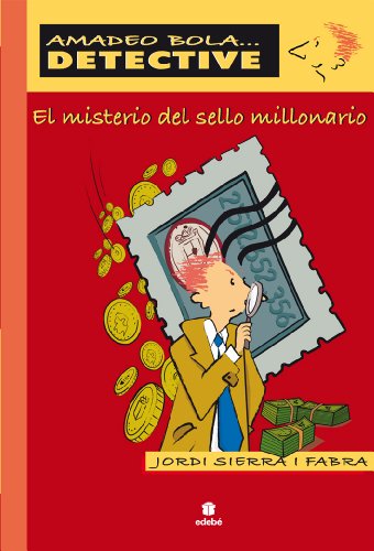 EL MISTERIO DEL SELLO MILLONARIO: Amadeo Bola/El Misterio Del Sello Millionario (AMADEO BOLA ... DETECTIVE)