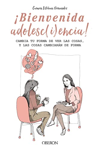 BIENVENIDA ADOLESC(i)ENCIA!: Cambia tu forma de ver las cosas, y las cosas cambiarán de forma (Libros singulares)