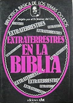 BIBLIOTECA BÁSICA DE LOS TEMAS OCULTOS. 21. EXTRATERRESTRES EN LA BIBLIA.