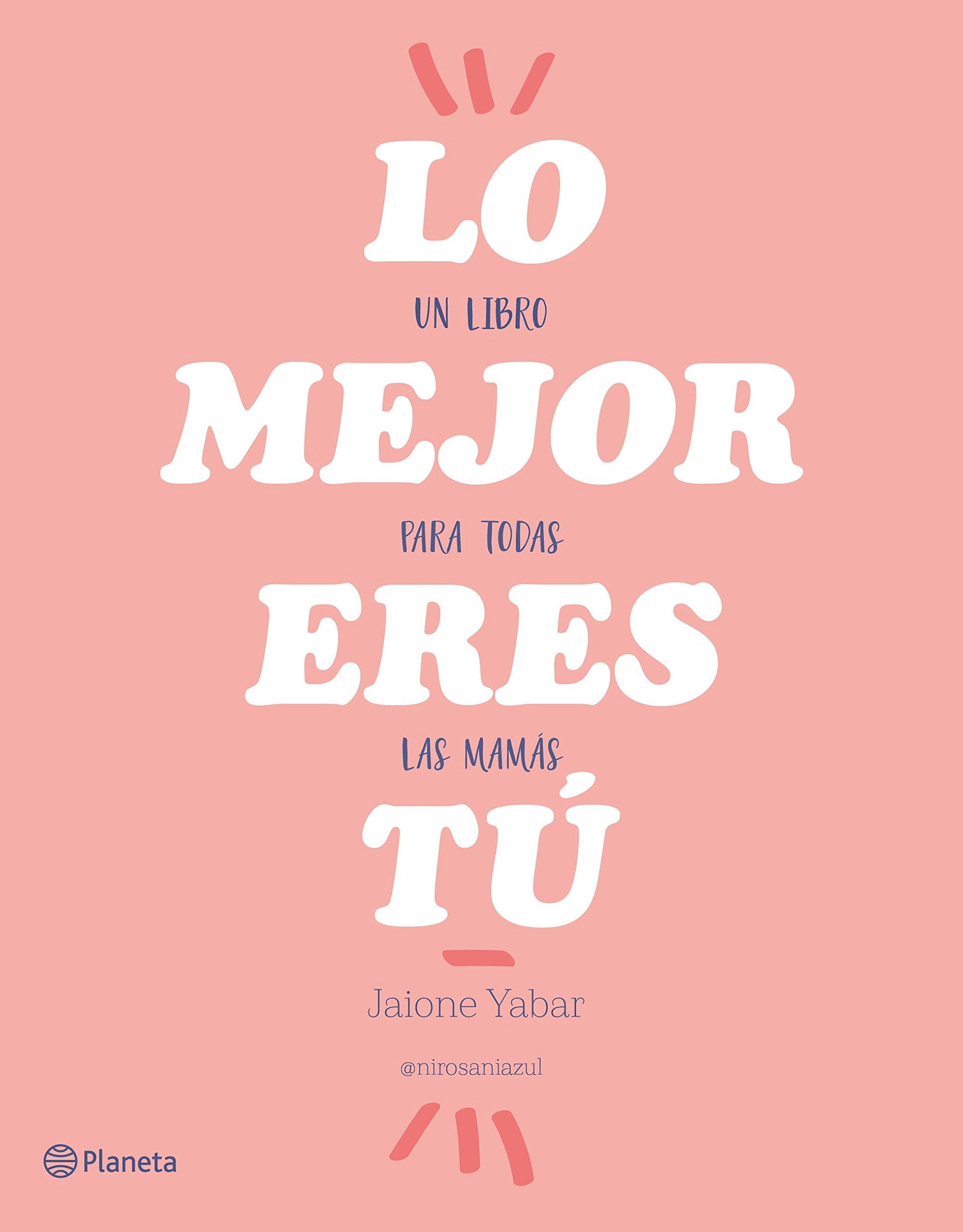 Lo mejor eres tú: Un libro para todas las mamás (Prácticos)