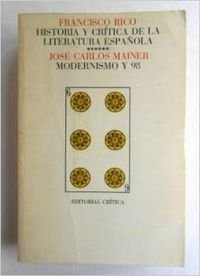 Historia Y Critica De La Literarura Espanola . Libro 6 . Modernismo Y 98