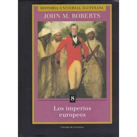 Historia Universal Ilustrada. Vol. 8.- Los imperios europeos
