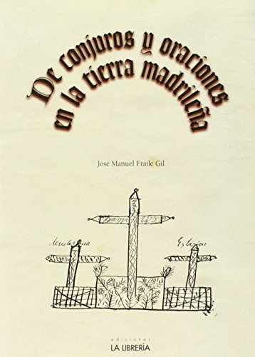De conjuros y oraciones en la tierra madrileña (HISTORIAS DE MADRID)