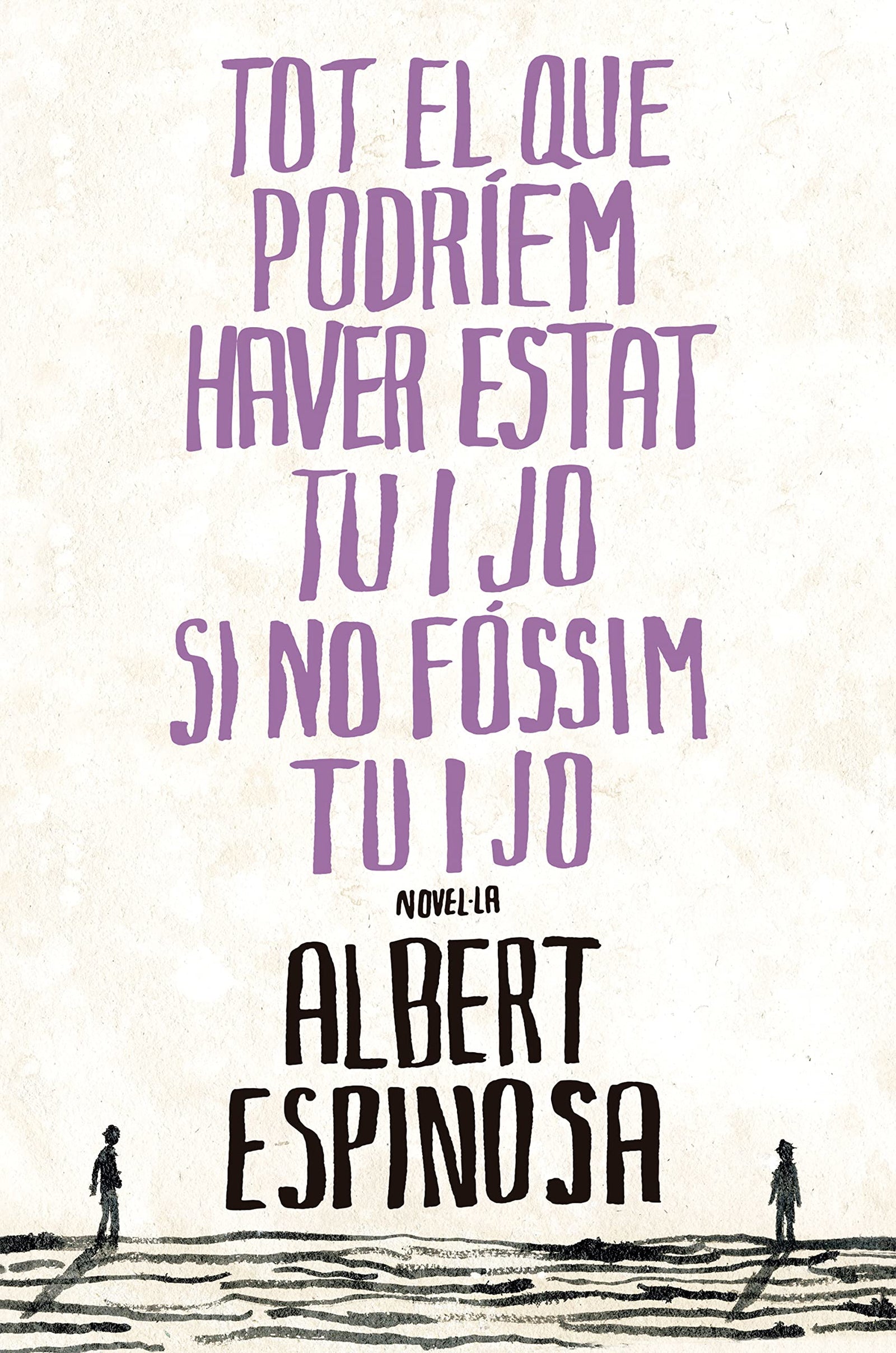 Tot el que podríem haver estat tu i jo si no fóssim tu i jo (Narrativa catalana)