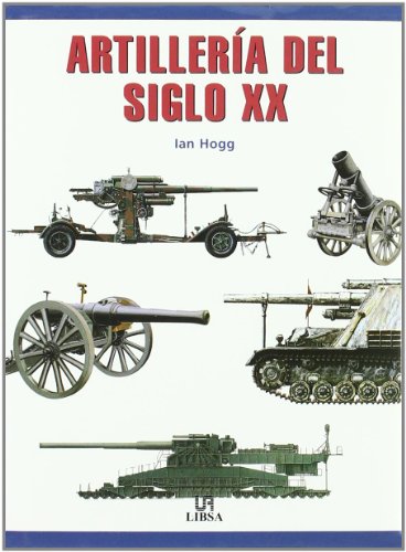 Artillería del Siglo XX (Máquinas Civiles y de Guerra)