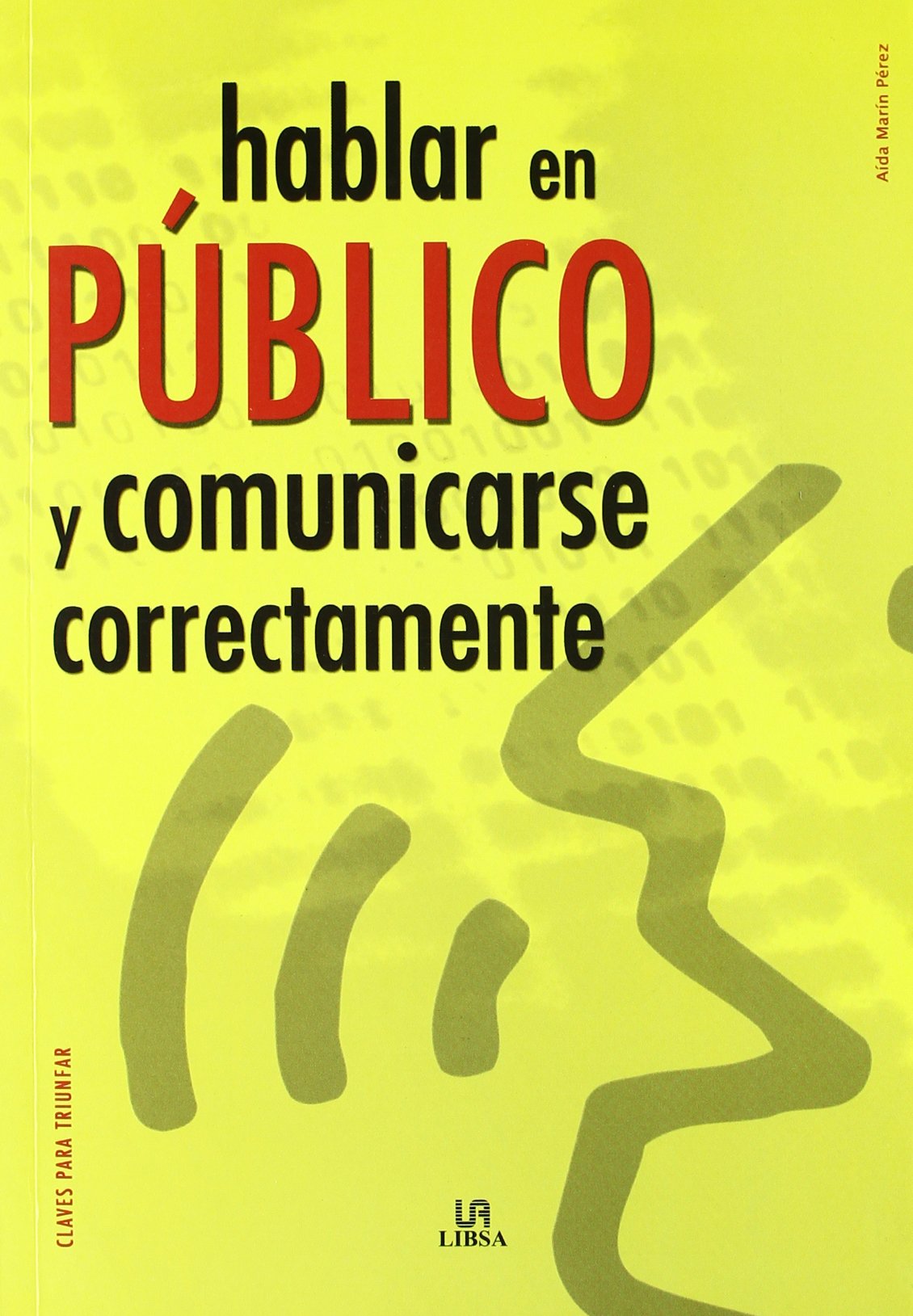 Hablar en Público y Comunicarse Correctamente (Claves para Triunfar)