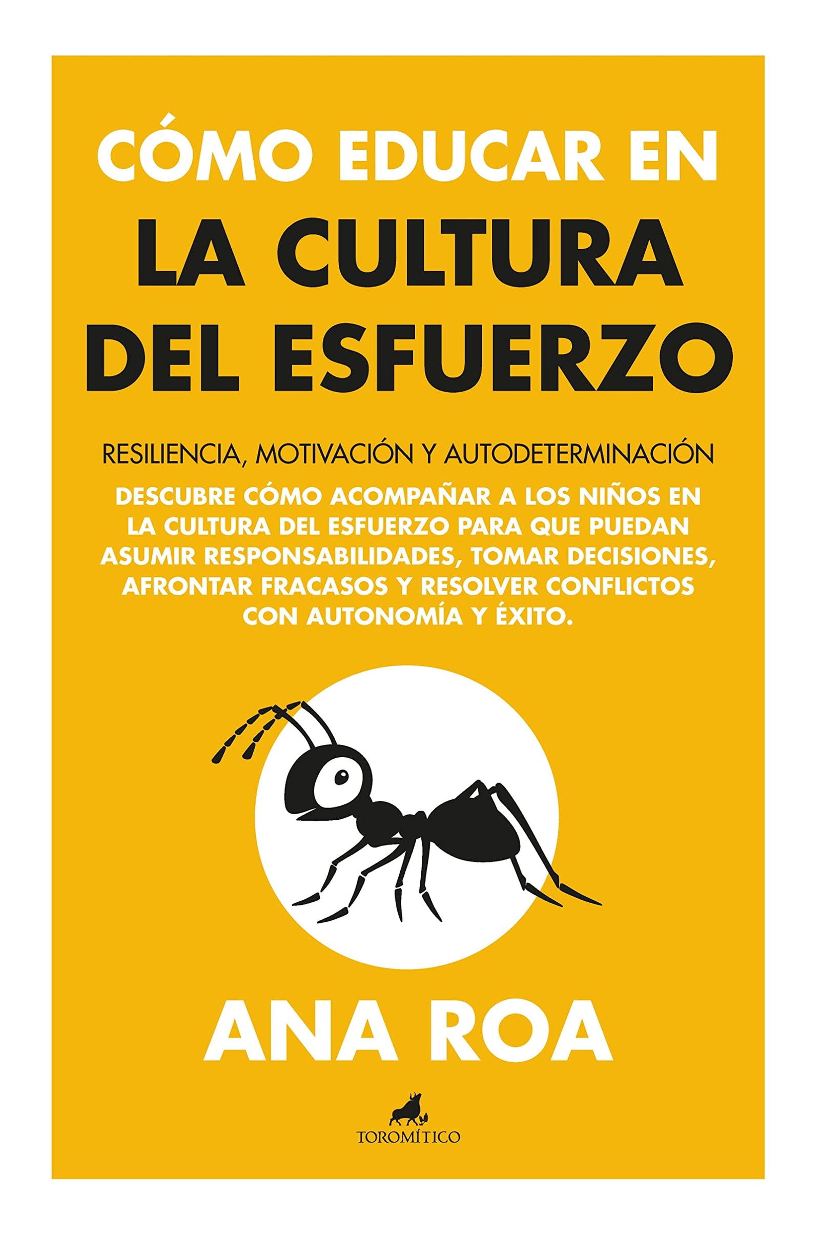 Cómo educar en la cultura del esfuerzo: El Camino Y No Solamente La Meta (Padres y educadores)