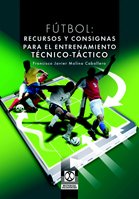 Fútbol. Recursos y consignas para el entrenamiento técnico-táctico (Deportes)
