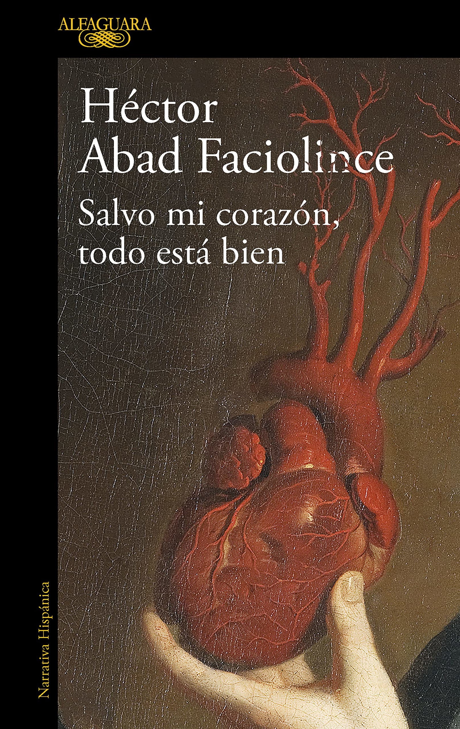 Salvo mi corazón, todo está bien: El nuevo libro del aclamado autor de El olvido que seremos (Hispánica)