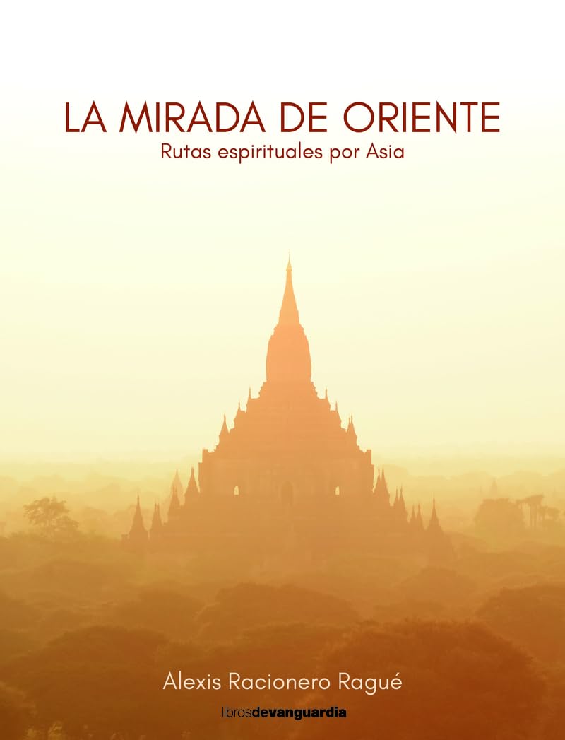 La mirada de Oriente: Rutas espirituales por Asia (LIBROS DE VANGUARDIA)