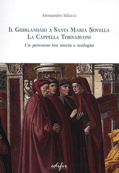 Il Ghirlandaio a Santa Maria Novella. La cappella Tornabuoni. Un percorso tra storia e teologia. Ediz. illustrata (Quaderni di Santa Maria Novella)