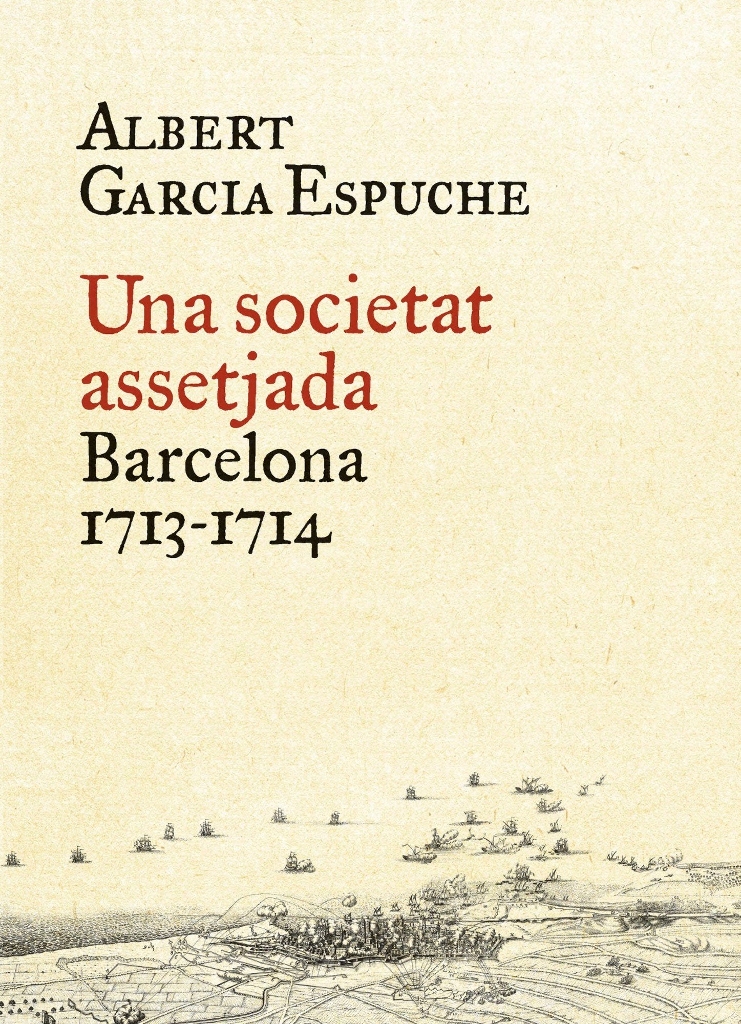 Una Societat Assetjada: Barcelona, 1713-1714 (BIBLIOTECA UNIVERSAL EMPURIES)