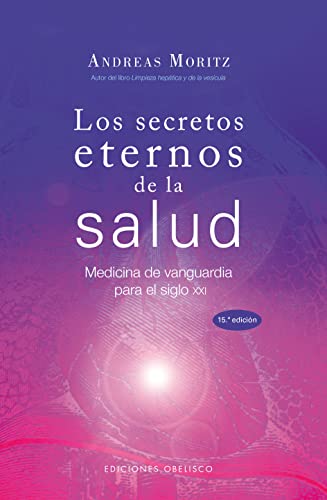 Los secretos eternos de la salud: medicina de vanguardia para el siglo XXI (SALUD Y VIDA NATURAL)