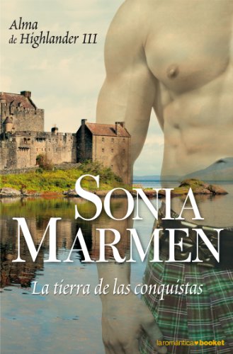 La tierra de las conquistas (Alma de Highlander III): 3 (Romántica)