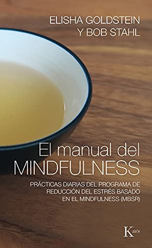 El manual del mindfulness: Prácticas diarias del programa de reducción del estrés basado en el mindfulness (MBSR) (Psicología)