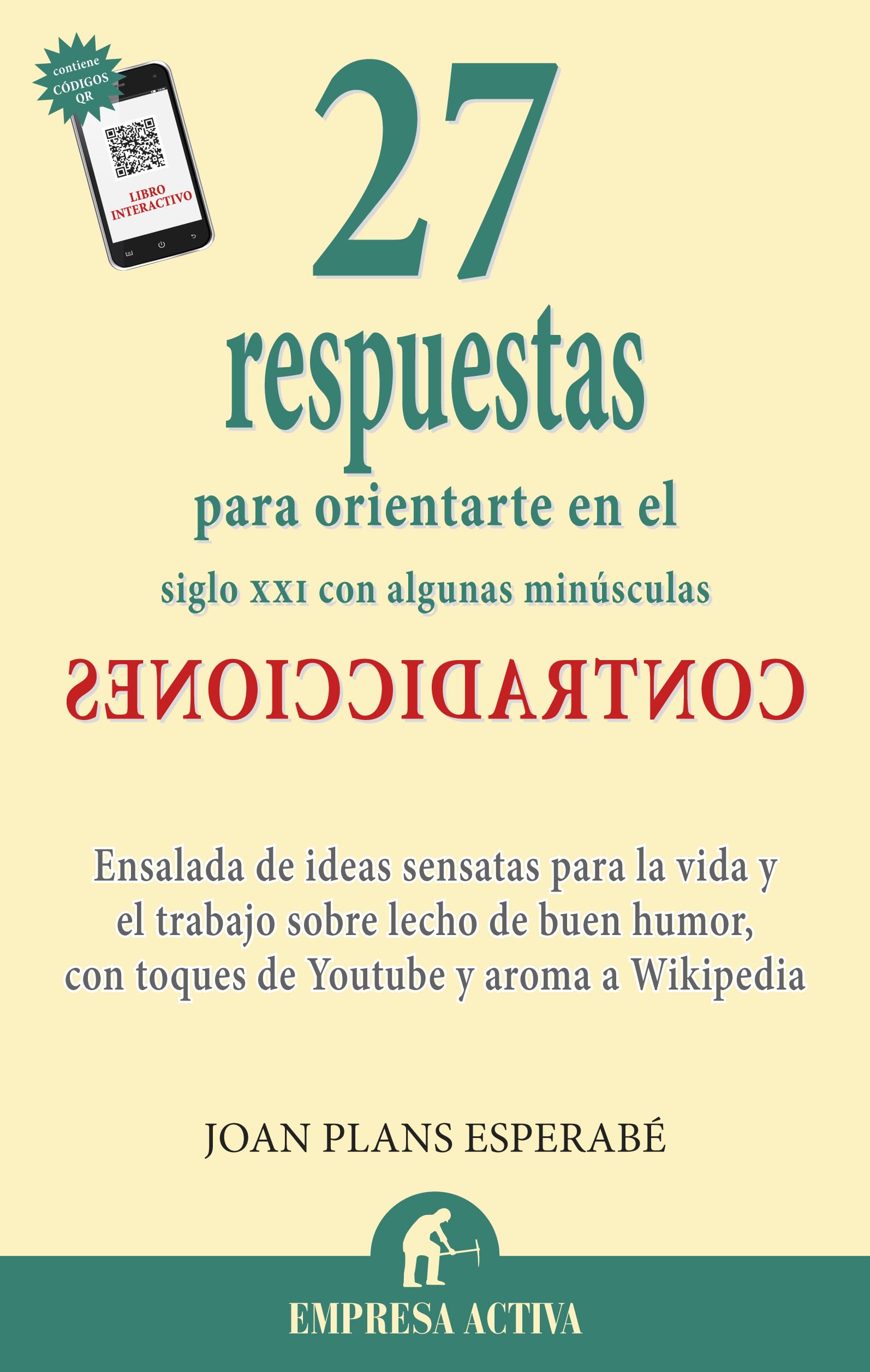 27 respuestas: Para Orientarte en el Siglo XXI Con Algunas Minusculas Contradicciones (Narrativa empresarial)