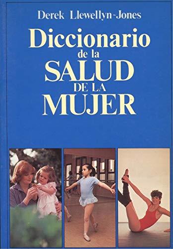 Diccionario de la salud de la mujer. obra en un volumen