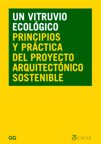 Un Vitruvio ecológico: Principios y práctica del proyecto arquitectónico sostenible (SIN COLECCION)