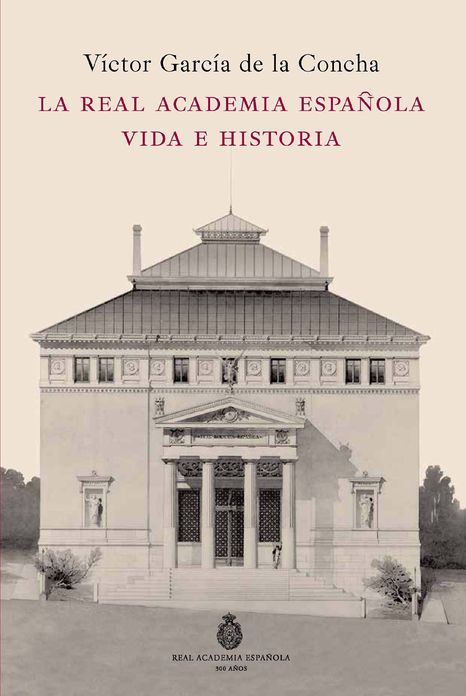 La Real Academia Española. Vida e historia (NUEVAS OBRAS REAL ACADEMIA)