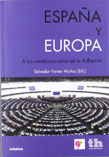 ESPA?A Y EUROPA-A LOS 25 A?OS DE LA ADHESION (CRONICA)