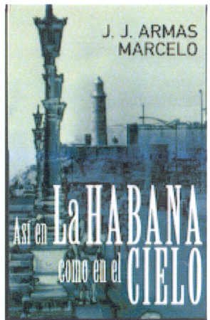 ASI EN LA HABANA COMO EN EL CIELO PDL (J. J. ARMAS MARCELO)