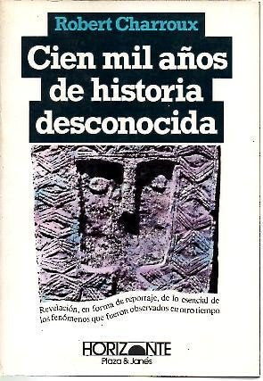 CIEN MIL AÑOS DE HISTORIA DESCONOCIDA.
