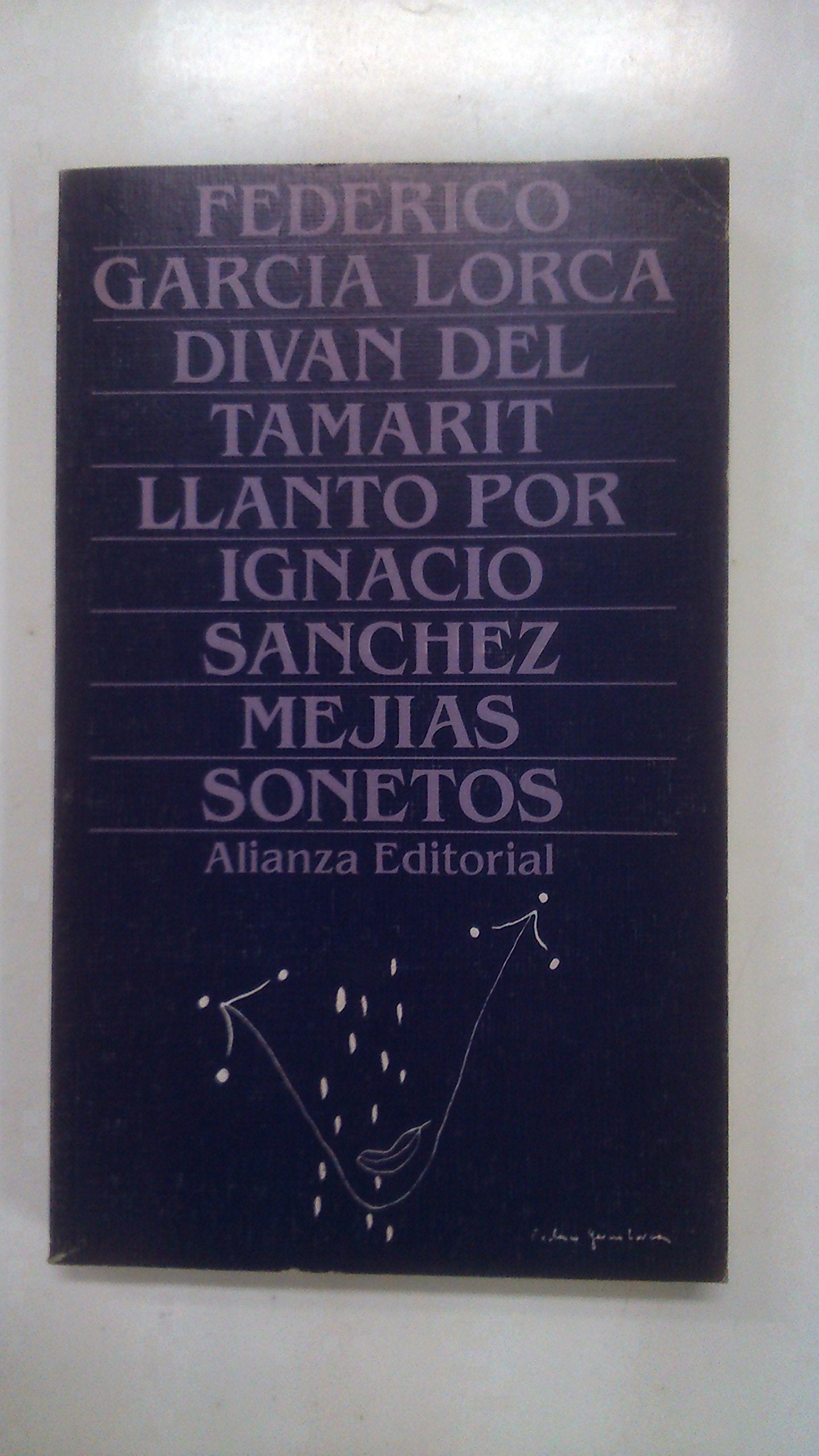 Diván de Tamarit. Llanto por Ignacio Sánchez Mejías. Sonetos (Obras De Federico García Lorca)