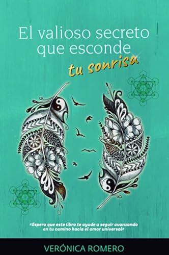 El valioso secreto que esconde tu sonrisa (1a edición): «Espero que este libro te ayude a seguir avanzando en tu camino hacia el amor universal»