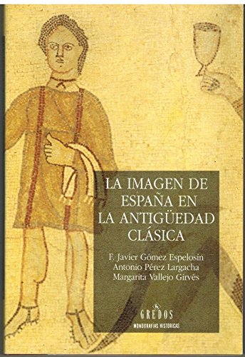 Imagen de España en la antiguedad clasica, la (Monografías históricas)