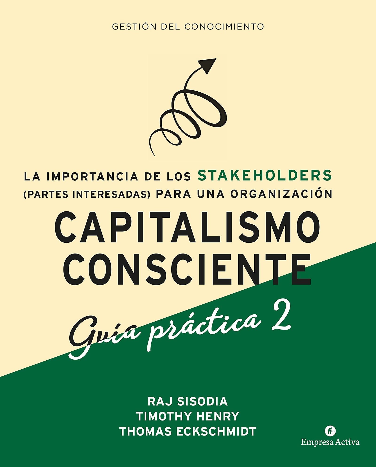 Capitalismo Consciente -Guía práctica Stakeholders: La importancia de las partes interesadas (stakeholders) para una organización (Gestión del conocimiento)