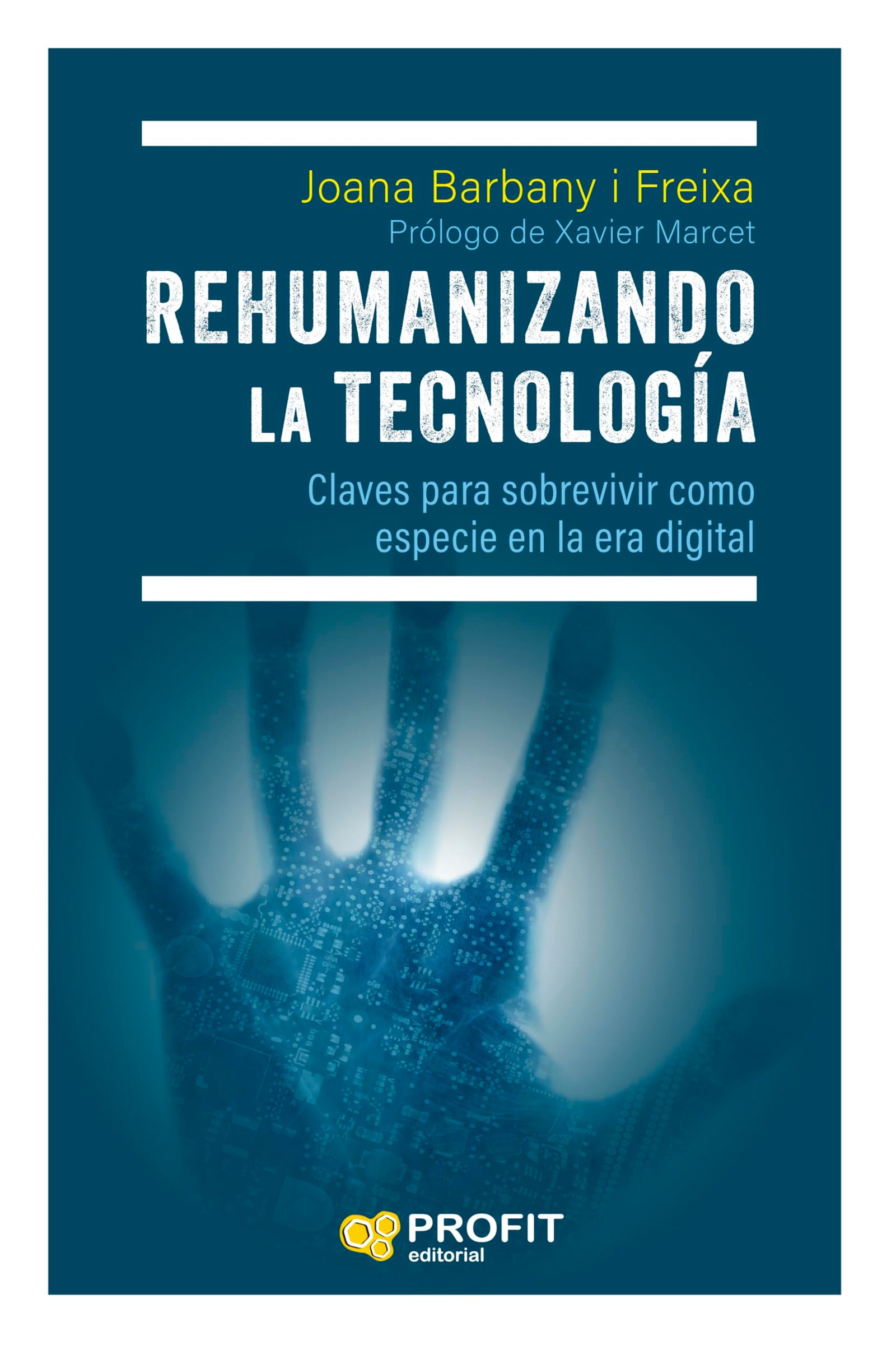 Rehumanizando La Tecnologia - Claves Para Sobrevivir Como Especie En La Era Digital