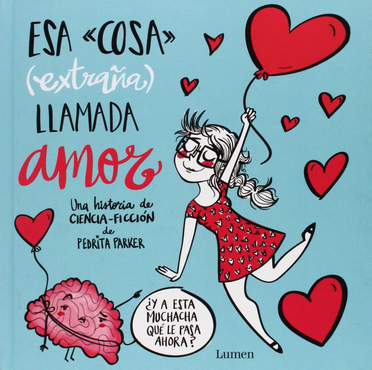 Esa cosa (extraña) llamada amor (Lumen Ilustrados)