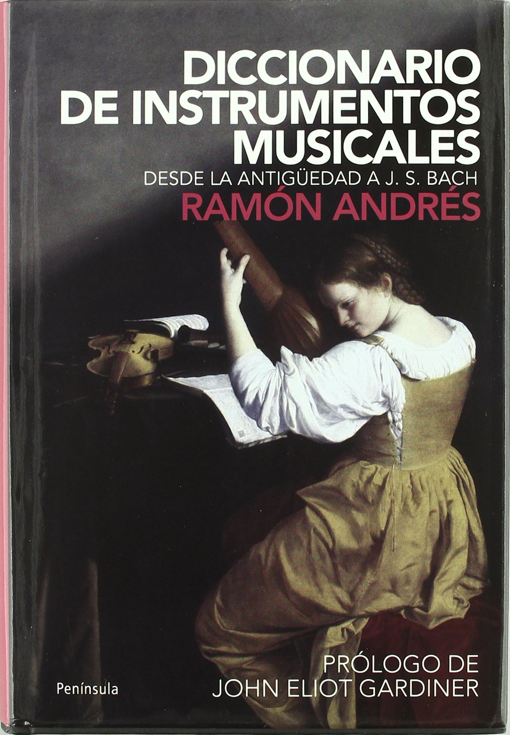 Diccionario de instrumentos musicales: Desde la antigüedad a J.S.Bach (PENINSULA)