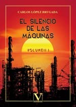 El silencio de las máquinas: volumen I: 1 (Narrativa)