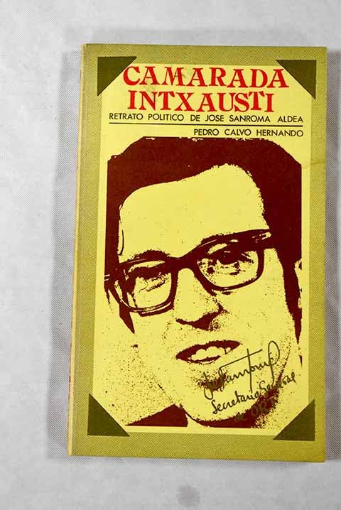 Camarada Intxausti: retrato político de José Sanroma Aldea